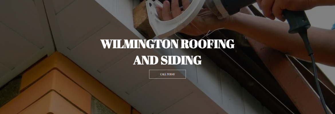 Wilmington Roofing and Siding