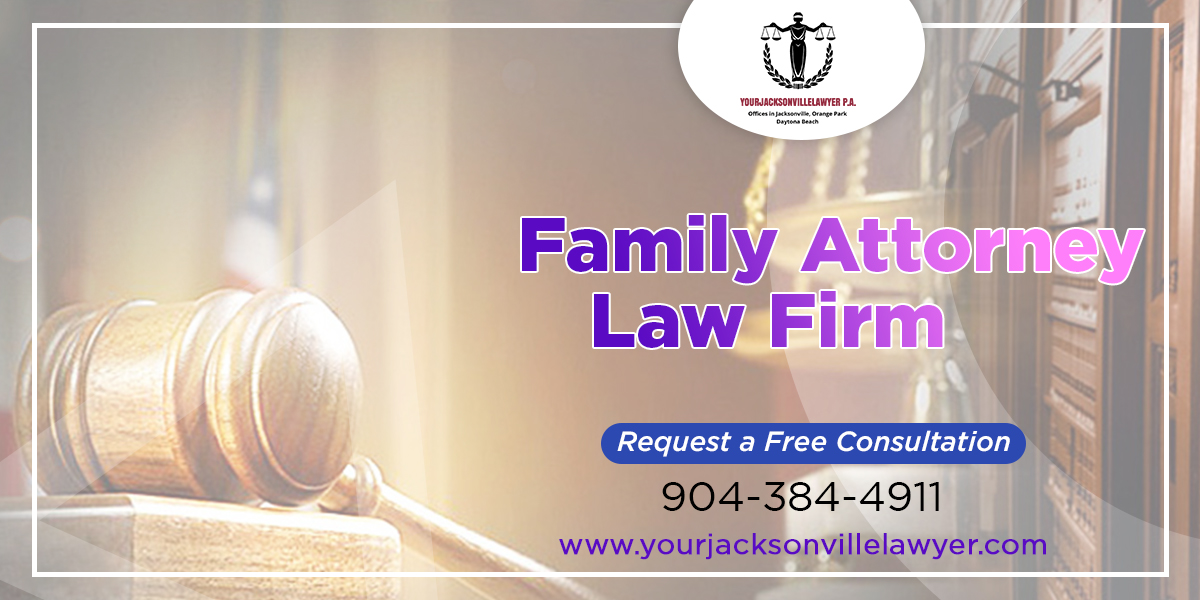 Family Law Attorney | Your Jacksonville Lawyer P A