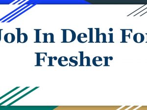 Job In Delhi For Fresher (Hiring Now) January 2020 | BigLeep