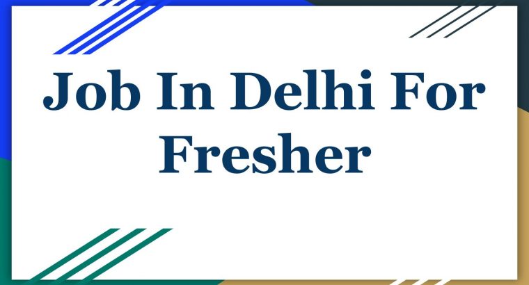 Job In Delhi For Fresher (Hiring Now) January 2020 | BigLeep