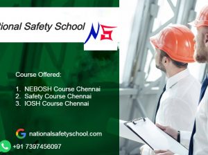 Nebosh Course Training in Chennai – National Safety School