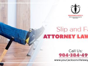 Slip and fall accident attorney | Your Jacksonville Lawyer
