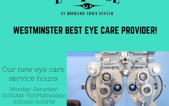 CONSULT BEST EYE CARE PROVIDER IN WESTMINSTER – FIND OUR NEW SERVICE HOURS!