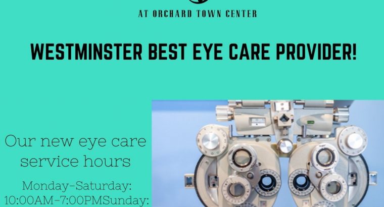 CONSULT BEST EYE CARE PROVIDER IN WESTMINSTER – FIND OUR NEW SERVICE HOURS!