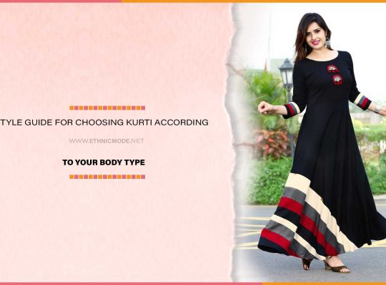 STYLE GUIDE FOR CHOOSING KURTI ACCORDING TO YOUR BODY TYPE