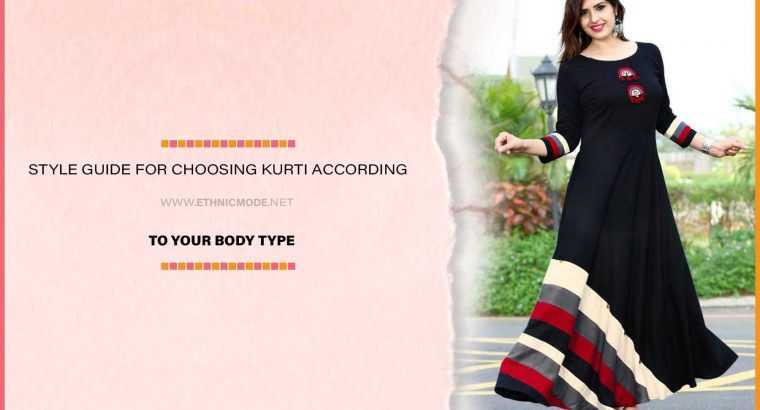 STYLE GUIDE FOR CHOOSING KURTI ACCORDING TO YOUR BODY TYPE