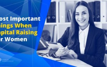 6 Most Important Things When Capital Raising For Women