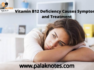 Vitamin B12 Deficiency Causes Symptoms and Treatment – Palak Notes