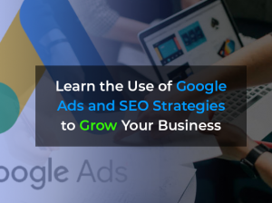 Google Ads and SEO Strategies to Grow Your Business