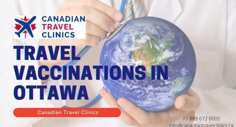 Get Your Travel Vaccinations in Ottawa – Canadian Travel Clinics