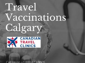 Get Your Travel Vaccinations in Calgary – Canadian Travel Clinics