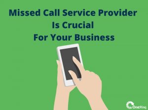 How Missed Call Service Is Crucial For Your Business