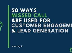 50 Ways Missed Call are used for Customer Engagement & Lead Generation