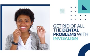 Get rid of all the Dental Problems with Invisalign