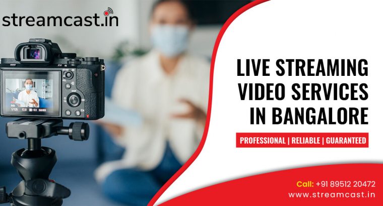 Live Streaming Bangalore – Video Streaming – Streamcast