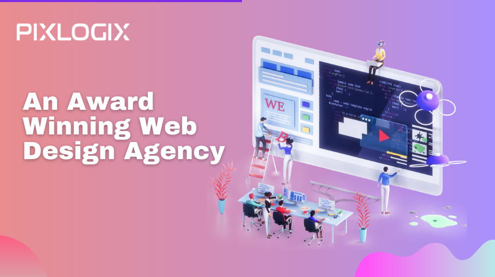 An Award-Winning Web Design Agency: Pixlogix