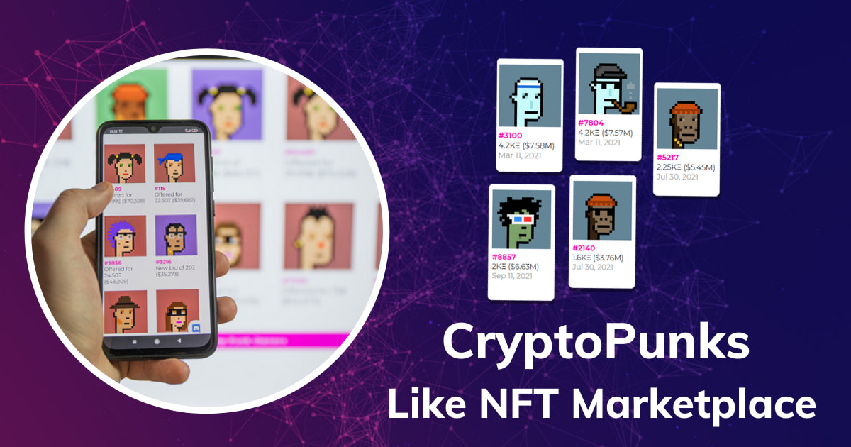 Cryptopunks Clone – Let The Millennials Go Craze With Our NFT Marketplace