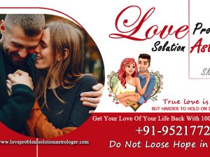 Love Problem Solution Astrologer – +91-9521772359