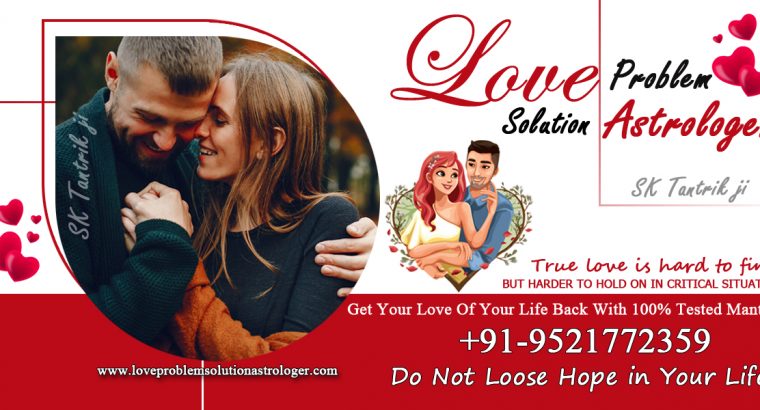 Love Problem Solution Astrologer – +91-9521772359