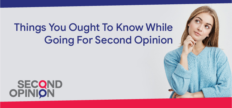 Things You Ought To Know While Going For Second Opinion