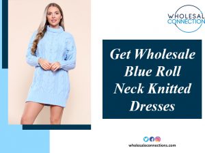 Get Wholesale Blue Roll Neck Knitted Dresses