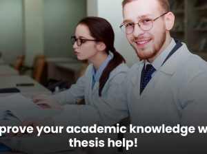 Improve your academic knowledge with thesis help!