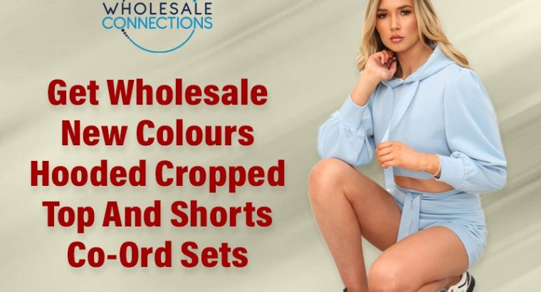 Get Wholesale New Colour Hooded Cropped Top And Shorts Co-Ord Sets