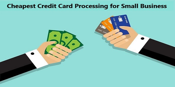 Cheapest Credit Card Processing Companies for Small Business 2022
