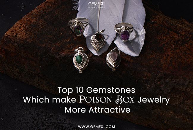 Top 10 Gemstones Which Make Poison Box Jewelry More Attractive