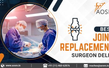 A+OSM-Best Joint Replacement Surgeon in Delhi