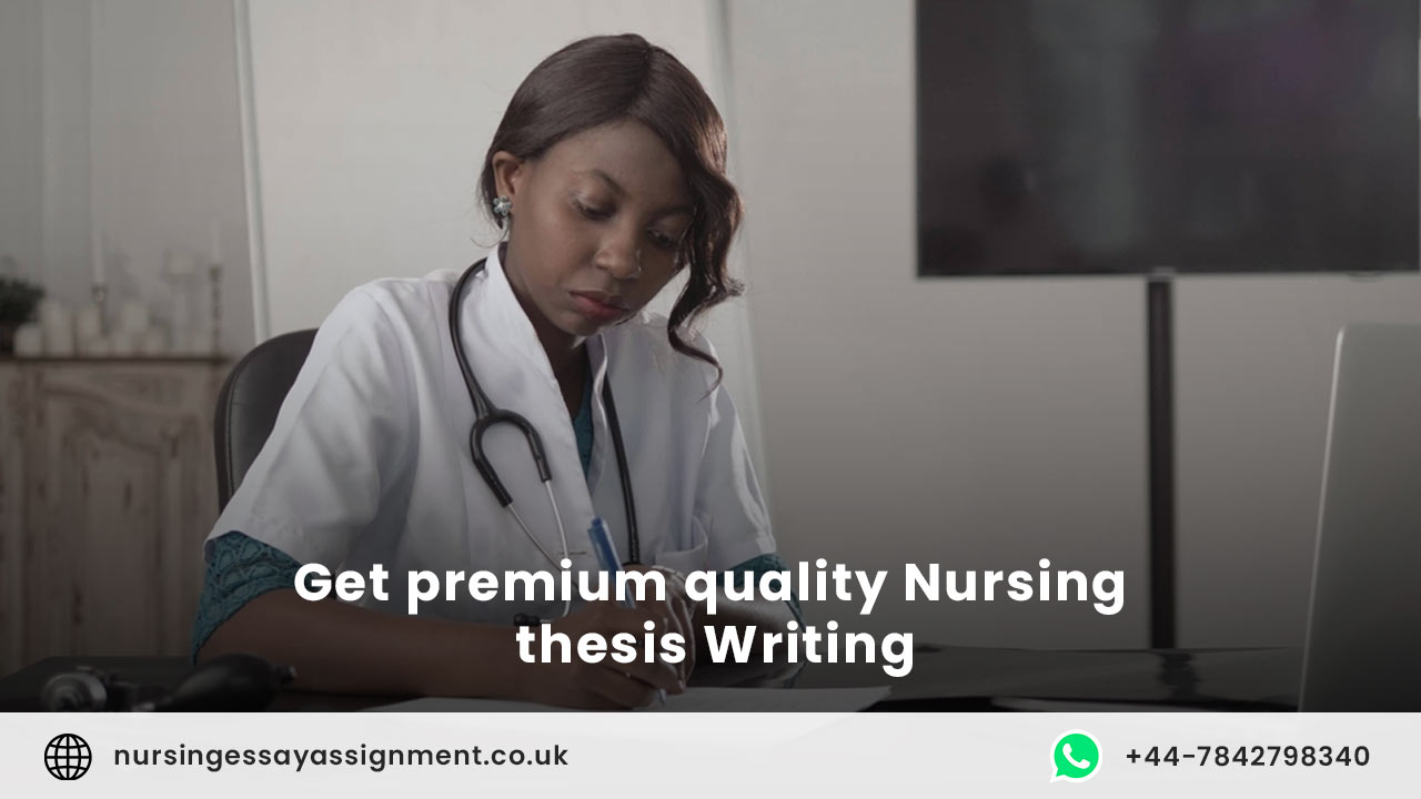 Get premium quality thesis from Nursing Essay Assignment.