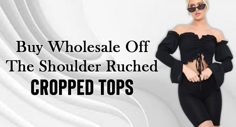 Buy Wholesale Off The Shoulder Ruched Cropped Tops Online