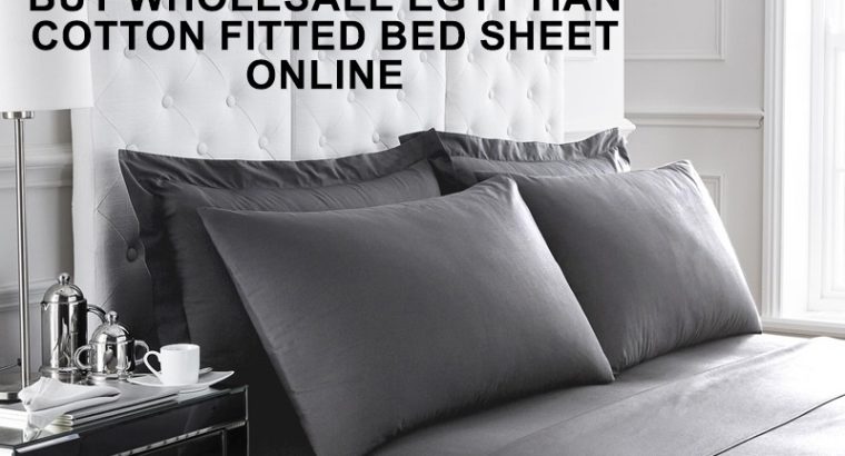 BUY WHOLESALE EGYPTIAN COTTON FITTED BED SHEETS ONLINE