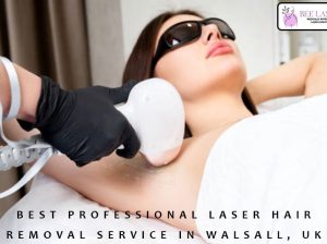 Best Professional Laser Hair Removal Service In Walsall, UK