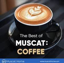 Discover Best Coffee Shops in Muscat, Oman – Muscat Home