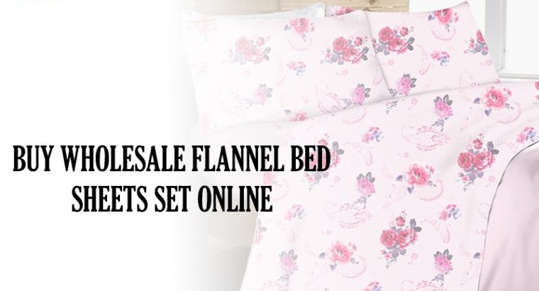 BUY WHOLESALE FLANNEL BED SHEETS SET ONLINE