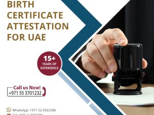 Birth Certificate Attestation – Call us +971 52 1782364