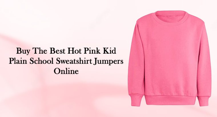 Buy The Best Hot Pink Kid Plain School Sweatshirt Jumpers Online