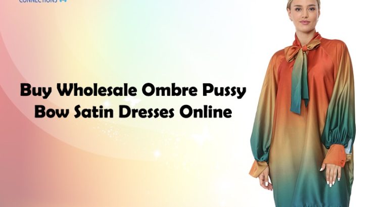 Buy Wholesale Ombre Pussy Bow Satin Dresses Online