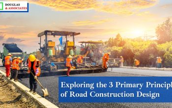 3 Primary Principles of Road Construction Design