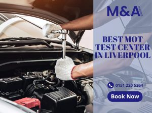 Best MOT Test Center in Liverpool – M and A Motors