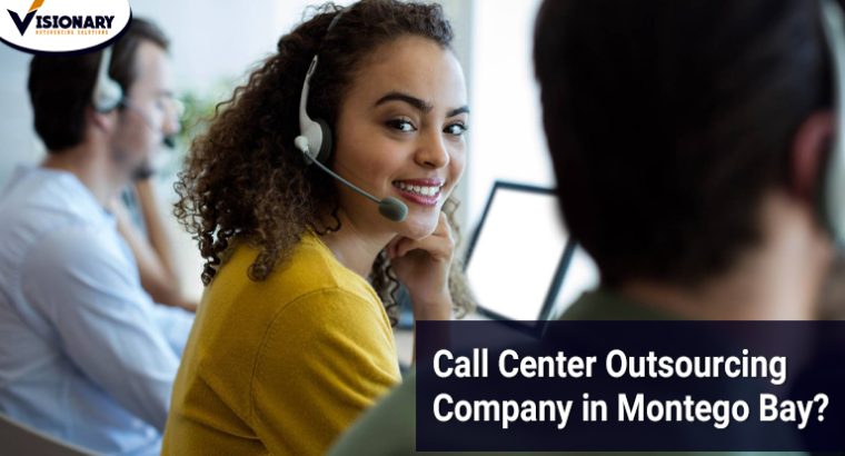 Call Center Outsourcing Company in Montego Bay