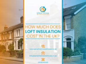 Loft Insulation Cost UK – Spray Foam Warehouse