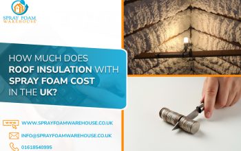 Spray Foam Roof Insulation Cost in the UK