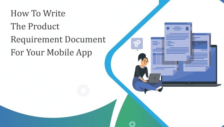 How to Write The Product Requirement Document For Your Mobile App?
