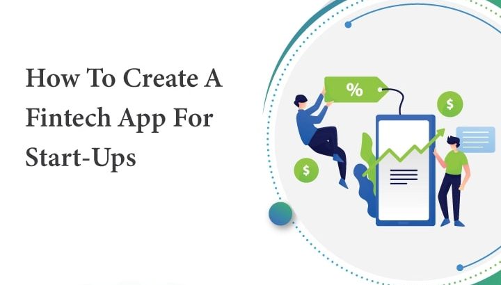 How To Create A Fintech App For Start-Ups