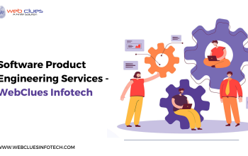 Transform Your Software Ideas into Reality with WebClues Infotech’s Software Product Engineering Services