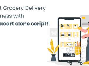 Start your Online Grocery Delivery Business with Instacart clone script!