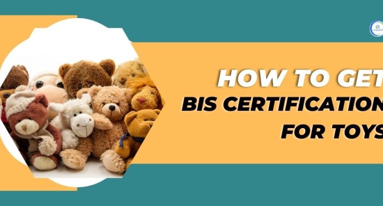 BIS Certification for Toys in India | Procedure | Documents