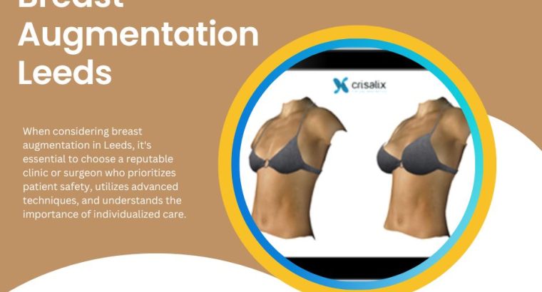 Breast Augmentation Leeds: Enhance Your Natural Beauty with Expert Surgical Care